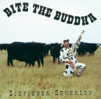 SIXFINGER SEVERSON: Bite The Buddha